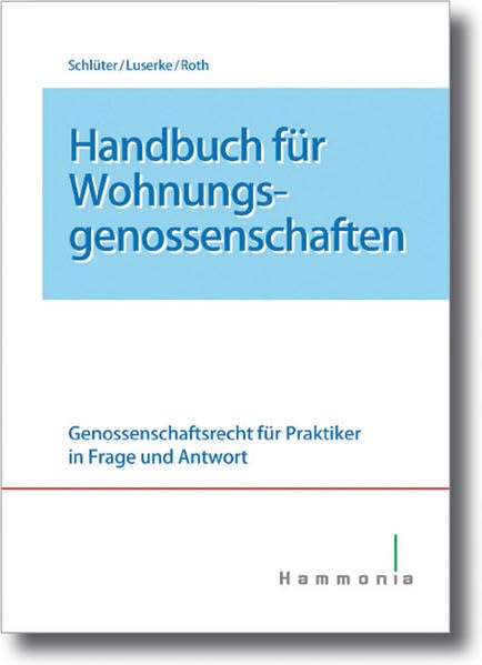 Handbuch für Wohnungsgenossenschaften: Genossenschaftsrecht für Praktiker in Frage und Antwort (Hammonia bei Haufe) Law