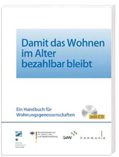 Damit das Wohnen im Alter bezahlbar bleibt: Ein Handbuch für Wohnungsgenossenschaften. Mit CD-ROM Business, Finance & Career