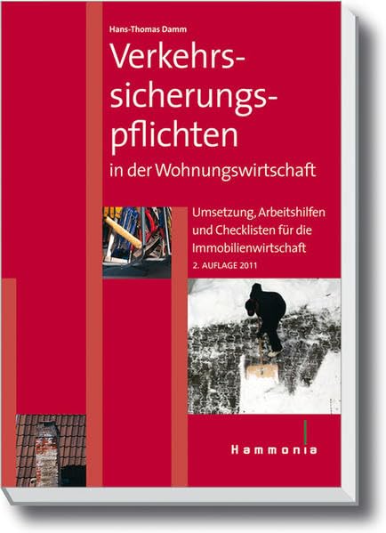 Verkehrssicherungspflichten in der Wohnungswirtschaft: Umsetzung, Arbeitshilfen und Checklisten für die Immobilienwirtschaft (Hammonia bei Haufe) Law