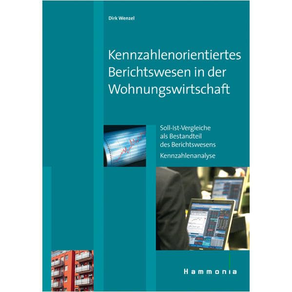 Kennzahlenorientiertes Berichtswesen in der Wohnungswirtschaft Law