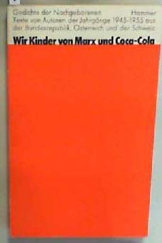 Wir Kinder von Marx und Coca-Cola: Gedichte der Nachgeborenen. Texte von Autoren der Jahrgänge 1945 - 1955 aus der Bundesrepublik, Österreich und der Schweiz. Philosophy