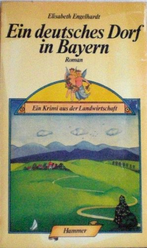Ein deutsches Dorf in Bayern. Ein Krimi aus der Landwirtschaft Books