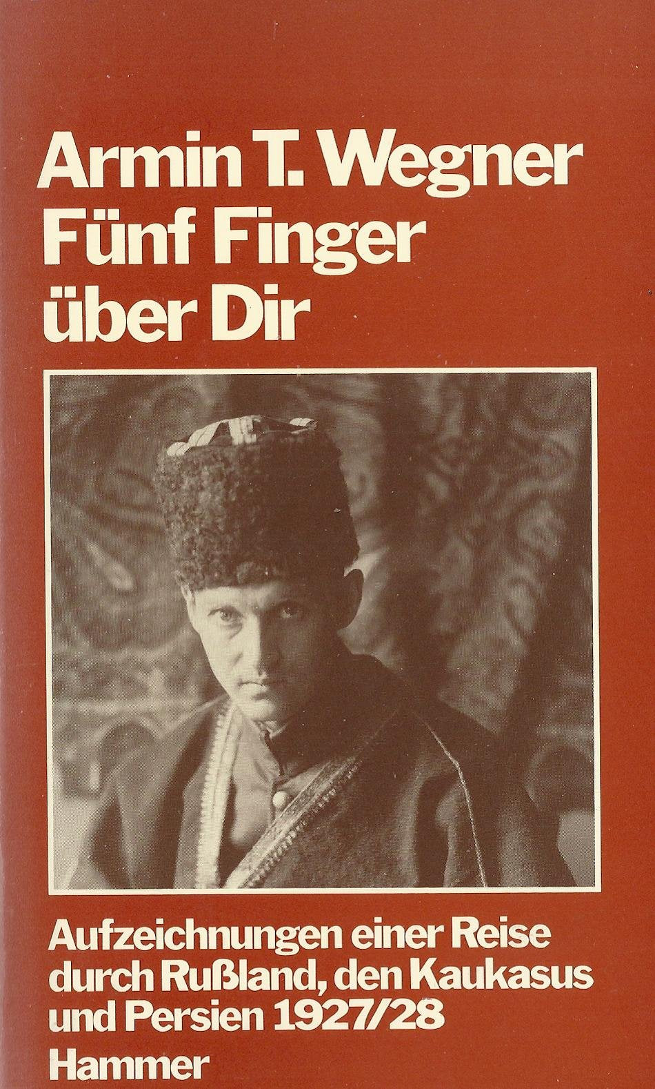 Fünf Finger über Dir. Aufzeichnungen einer Reise durch Rußland, den Kaukasus und Persien 1927/28 Politics & History