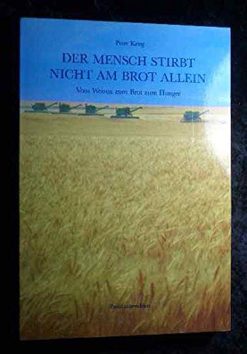 Der Mensch stirbt nicht am Brot allein. Vom Weizen zum Brot zum Hunger Social Sciences