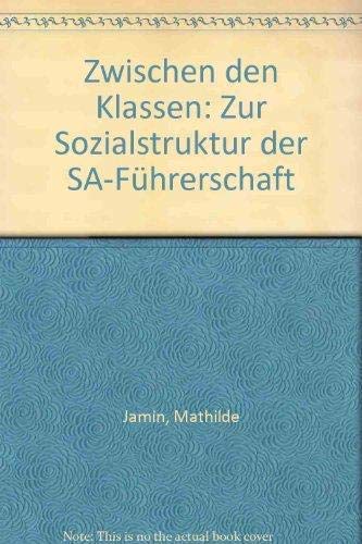 Zwischen den Klassen. Zur Sozialstruktur der SA-Führerschaft Books