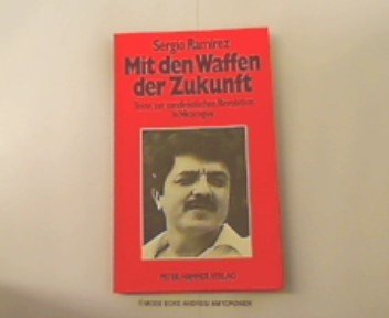 Mit den Waffen der Zukunft. Texte zur sandinistischen Revolution in Nicaragua Politics & History