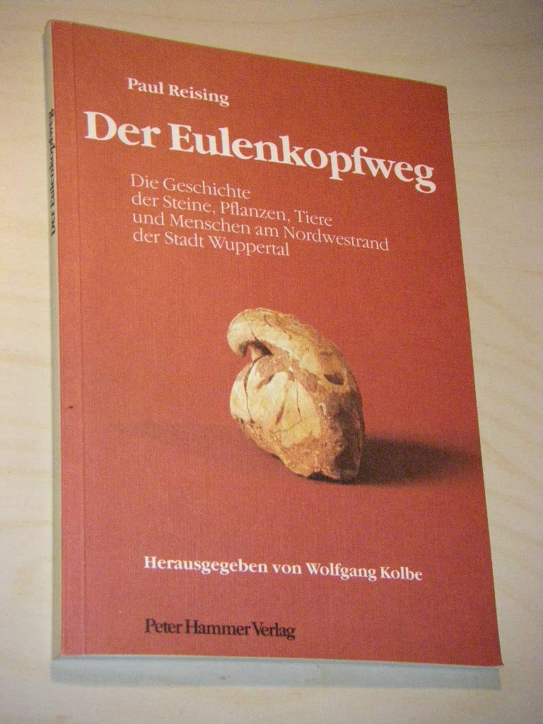 Der Eulenkopfweg - Die Geschichte der Steine, Pflanzen, Tiere und Menschen am Nordwestrand der Stadt Wuppertal Books