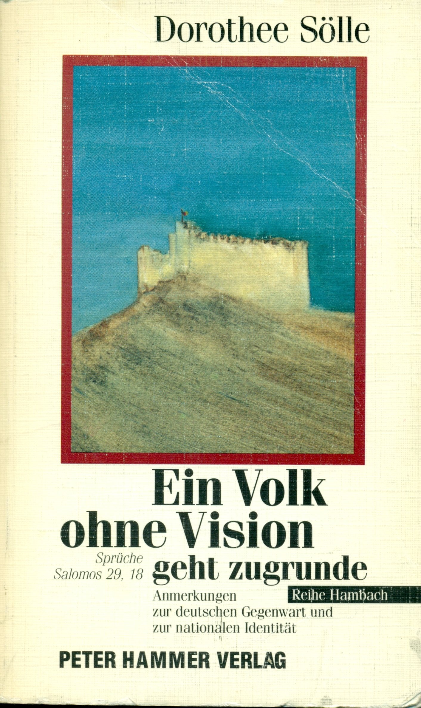 Ein Volk ohne Vision geht zugrunde (Sprüche Salomos 29,18). Anmerkungen zur deutschen Gegenwart und zur nationalen Identität Politics & History