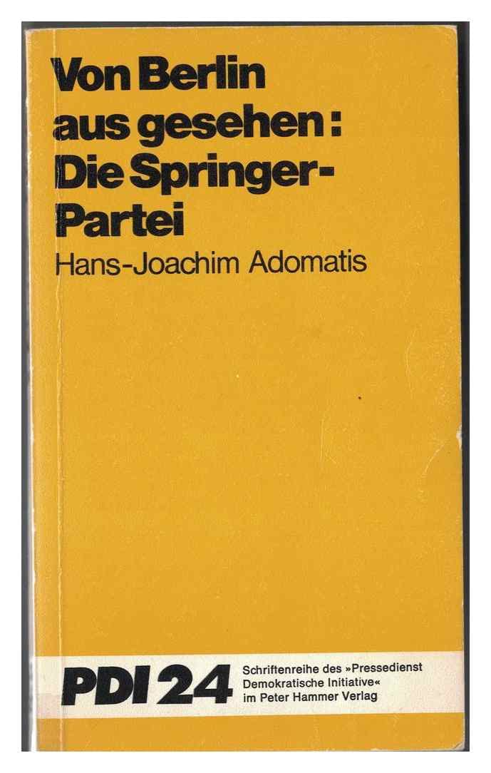 Von Berlin aus gesehen: Die Springer-Partei. (= Schriftenreihe des Pressedienst Demokratische Initative, Bd. 24). Books