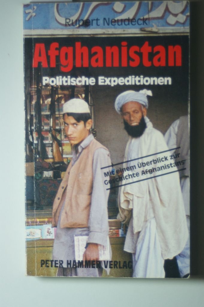 Afghanistan. Politische Expeditionen. Mit einem Überblick zur Geschichte Afghanistans Politics & History
