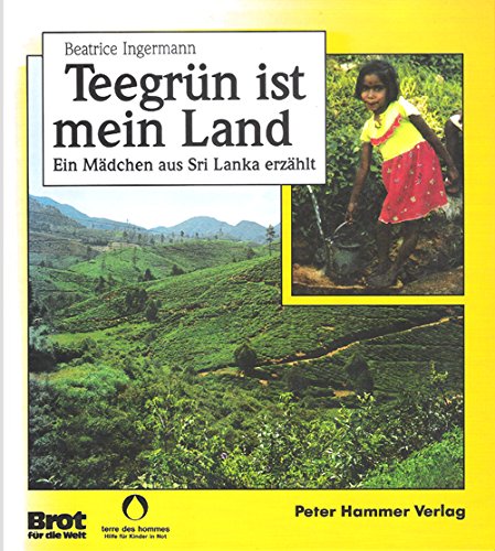 Teegrün ist mein Land. Ein Mädchen aus Sri Lanka erzählt Books