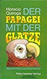 Der Papagei mit der Glatze. Geschichten aus Südamerika Books