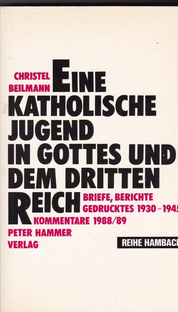 Eine katholische Jugend in Gottes und dem Dritten Reich. Briefe, Berichte, Gedrucktes 1930-1945. Kommentare 1988/89 Social Sciences