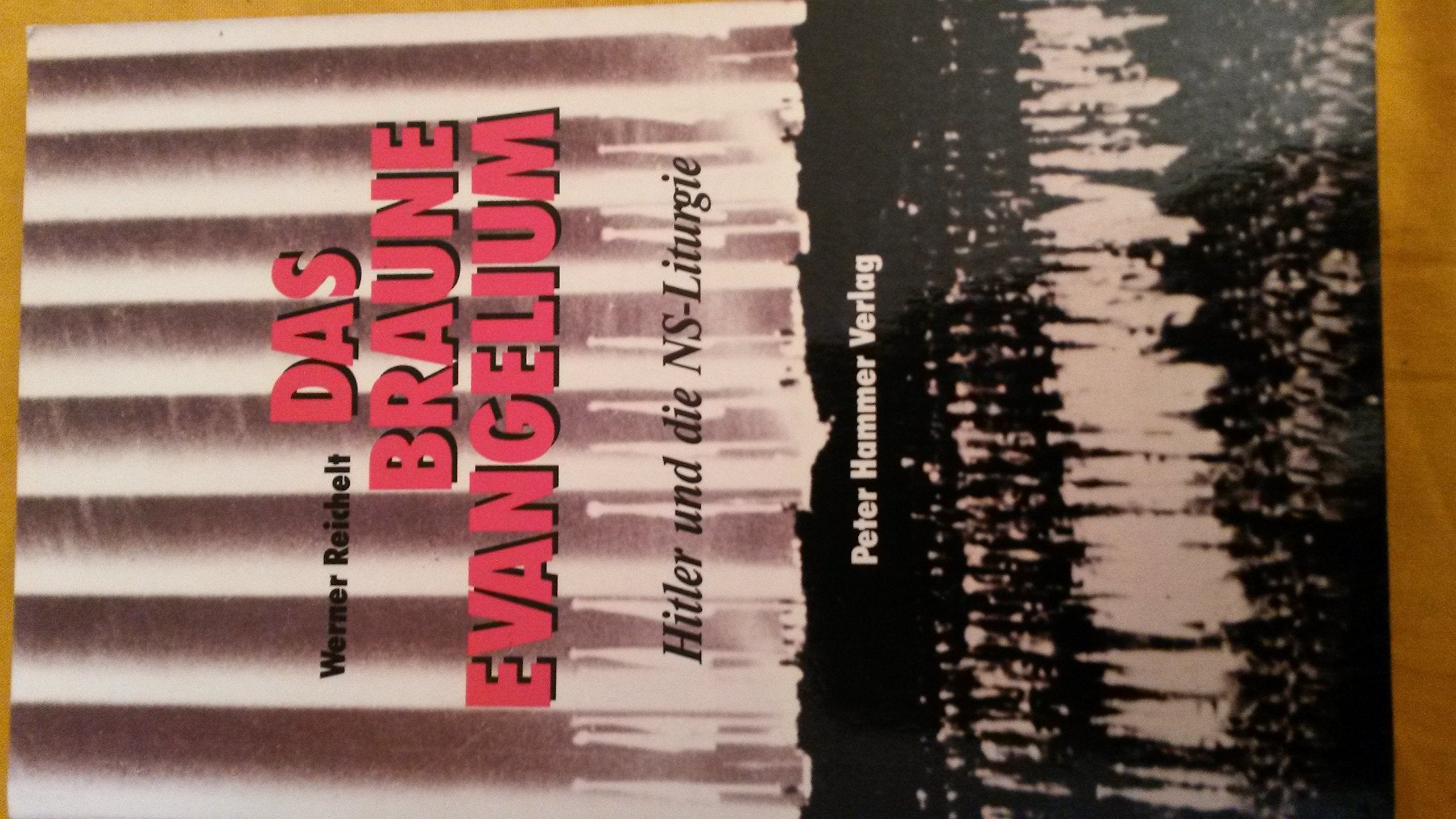 Das Braune Evangelium. Hitler und die NS-Liturgie Politics & History