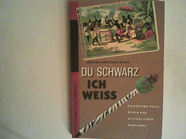 Du schwarz, ich weiss: Bilder und Texte gegen den alltäglichen Rassismus Contemporary literature