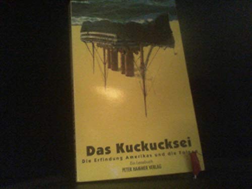 Das Kuckucksei. Die Erfindung Amerikas und die Folgen. Ein Lesebuch Books