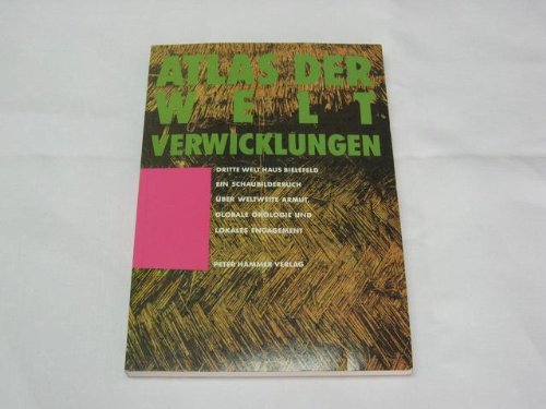 Atlas der Weltverwicklungen. Ein Schaubilderbuch über weltweite Armut, globale Ökologie und lokales Engagement Education & Training