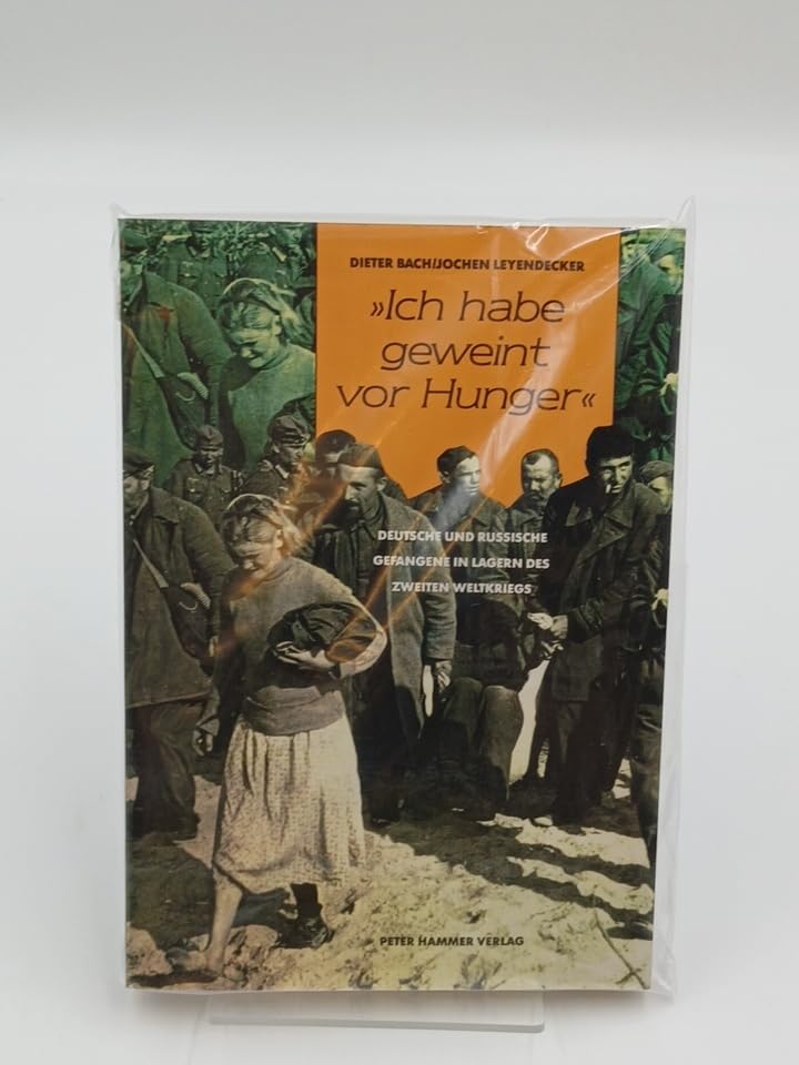 Ich habe geweint vor Hunger. Deutsche und russische Gefangene in Lagern des Zweiten Weltkriegs. Memories