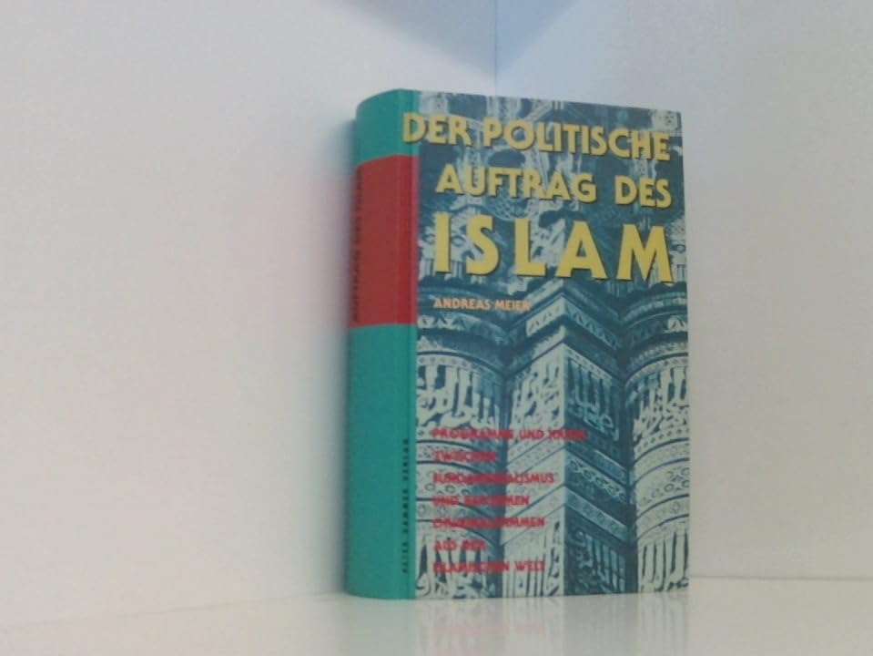 Der politische Auftrag des Islam. Programme und Kritik zwischen Fundamentalismus und Reformen Religion & Esotericism
