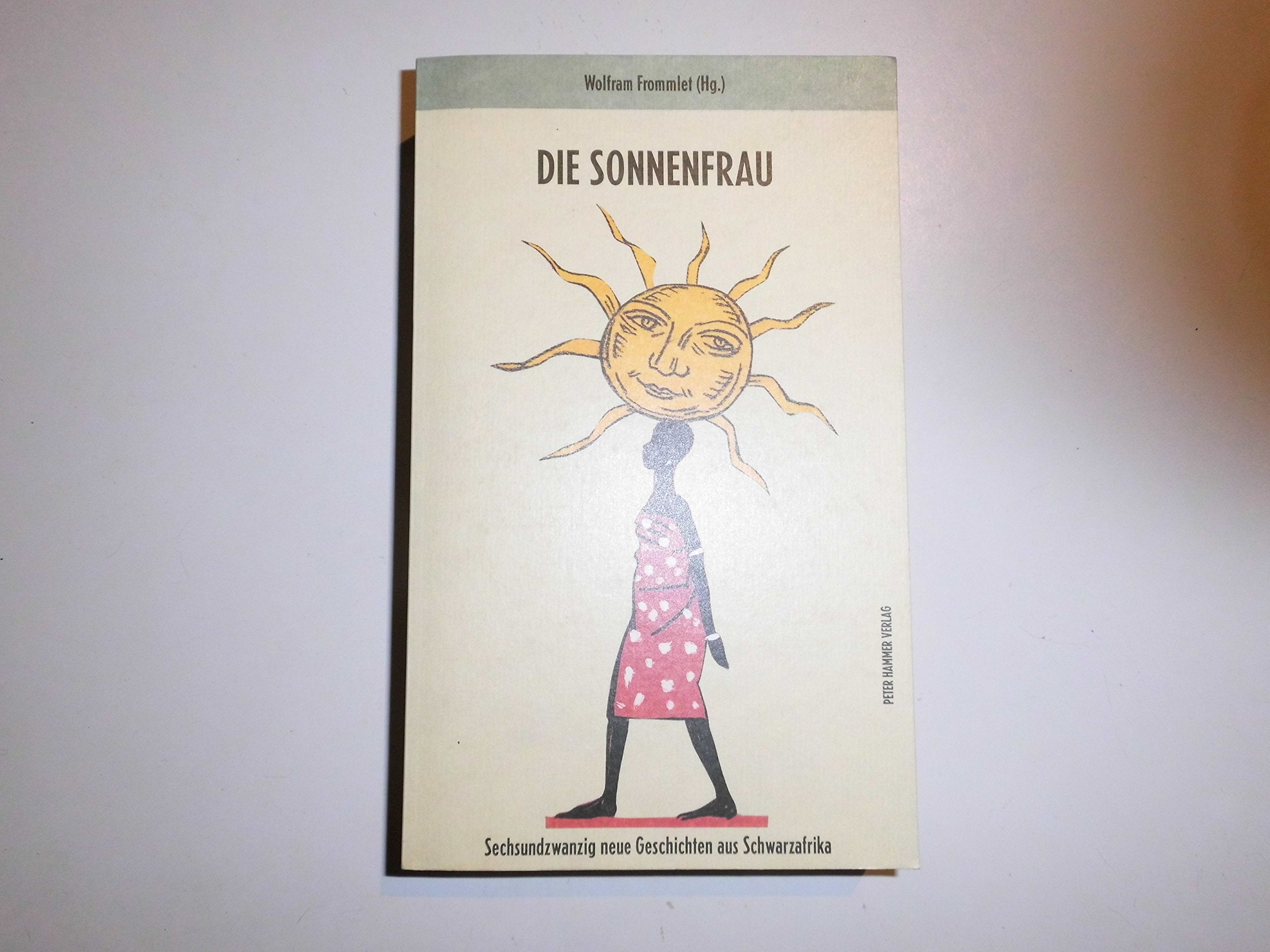 Die Sonnenfrau: Sechsundzwanzig neue Geschichten aus Schwarzafrika Books