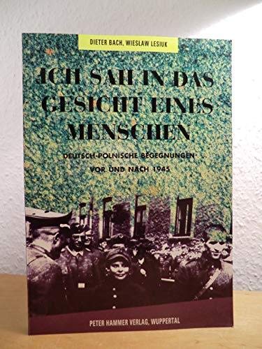 Ich sah in das Gesicht eines Menschen. Begegnungen zwischen Polen und Deutschen vor und nach 1945 Books