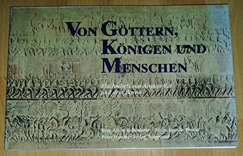 Von Göttern, Königen und Menschen. Flachreliefs von Angkor Vat und dem Bayon Architecture