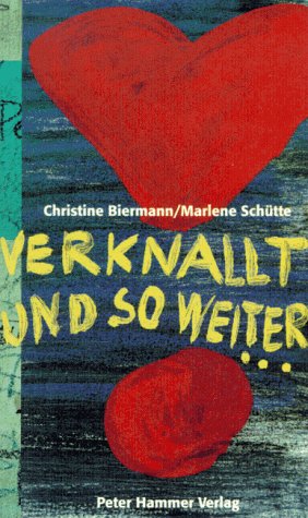 Verknallt und so weiter . . .: Liebe, Freundschaft, Sexualität im fächerübergreifenden Unterricht der Jahrgänge 5/6 Education & Training