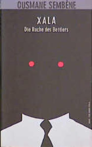 Xala. Die Rache des Bettlers: Die Rache des Bettlers. Aus d. Französ. v. Karin Boden u. Monique Lütgens. Nachw. v. Heinz Hug Fiction Books