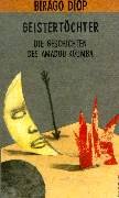 Geistertöchter: Die Geschichten des Amadou Koumba.: Die Geschichten des Amadou Koumba. Nachw. v. Janos Riesz Fiction