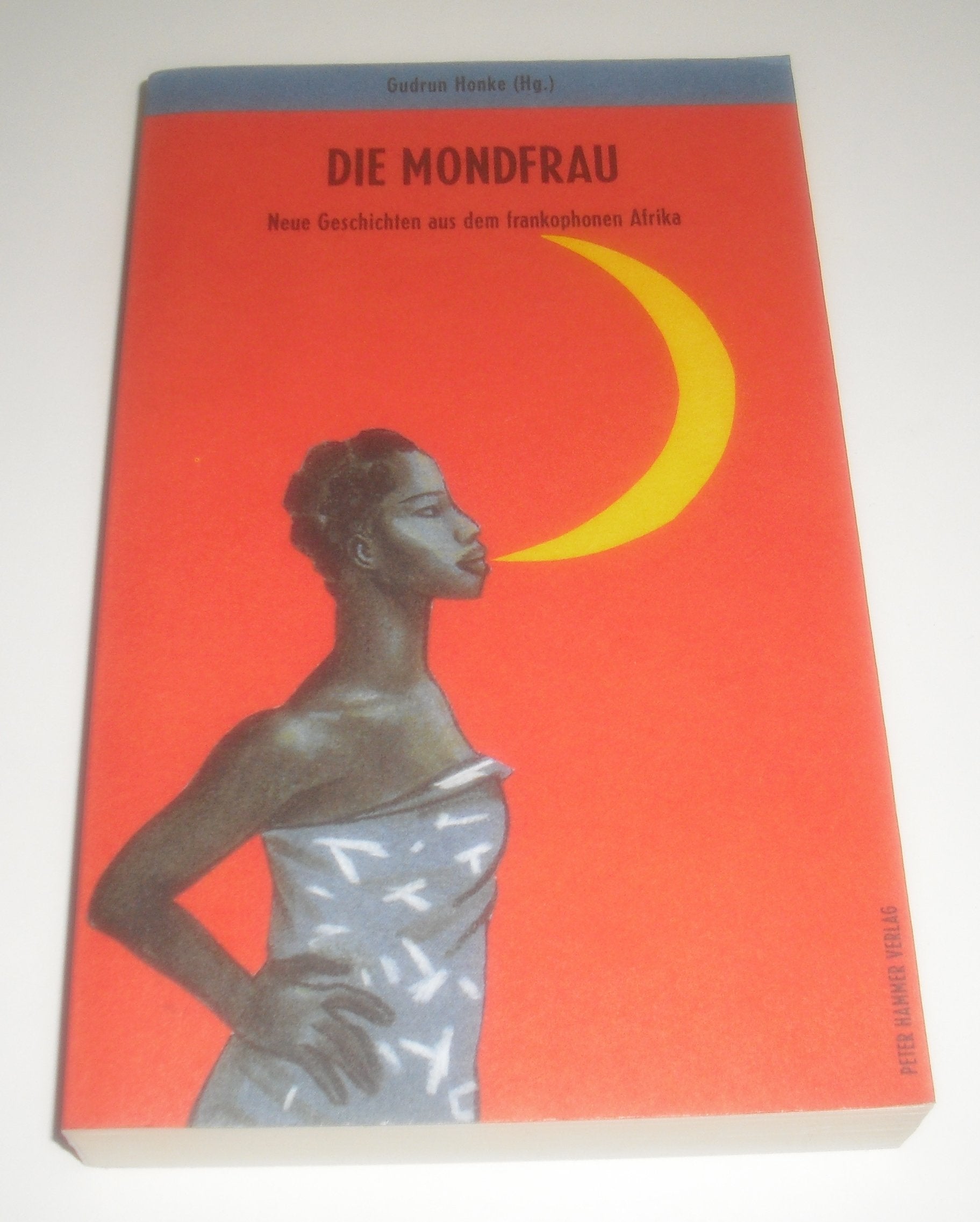 Die Mondfrau: Neue Erzählungen aus dem frankophonen Schwarzafrika Fiction