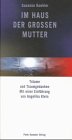 Im Haus der Großen Mutter: Träume und Traumgedanken. Mit e. Einf. v. Angelika Klein Fiction