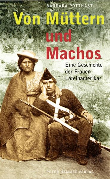 Von Müttern und Machos: Eine Geschichte der Frauen Lateinamerikas Books