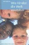 Wie Kinder die Welt verstehen: Erziehung als Vertrauenssache Books
