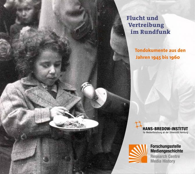 Flucht und Vertreibung im Rundfunk: Tondokumente aus den Jahren 1945-1960 Books