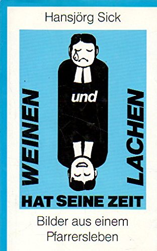 Weinen und Lachen hat seine Zeit. Bilder aus einem Pfarrersleben Books