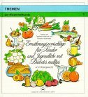 Themen der Kinderheilkunde, Bd.2, Ernährungsvorschläge für Kinder und Jugendliche mit Diabetes mellitus und Übergewicht: Vorw. v. Klaus-Ditmar Bachmann Medicine