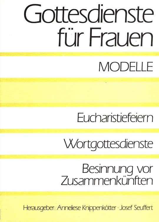 Gottesdienste für Frauen: Modelle, Eucharistiefeiern, Wortgottesdienste. Besinnung vor Zusammenkünften Religion & Esotericism