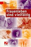 Frauenleben sind vielfältig: Prxismodelle zur Auseinandersetzung mit Lebens- und Familienformen Books