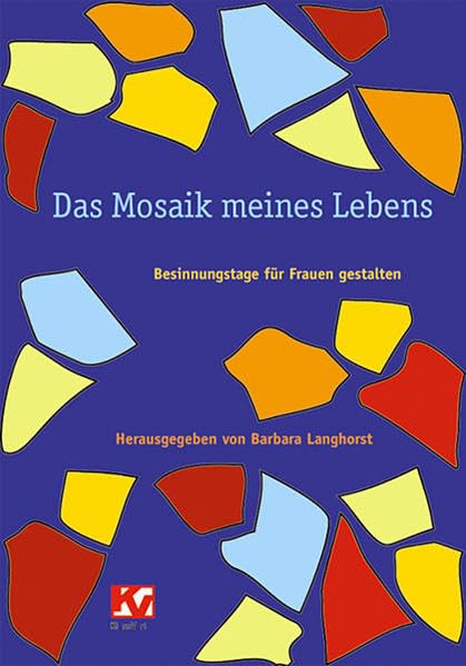 Das Mosaik meines Lebens: Besinnungstage für Frauen gestalten Religion & Esotericism