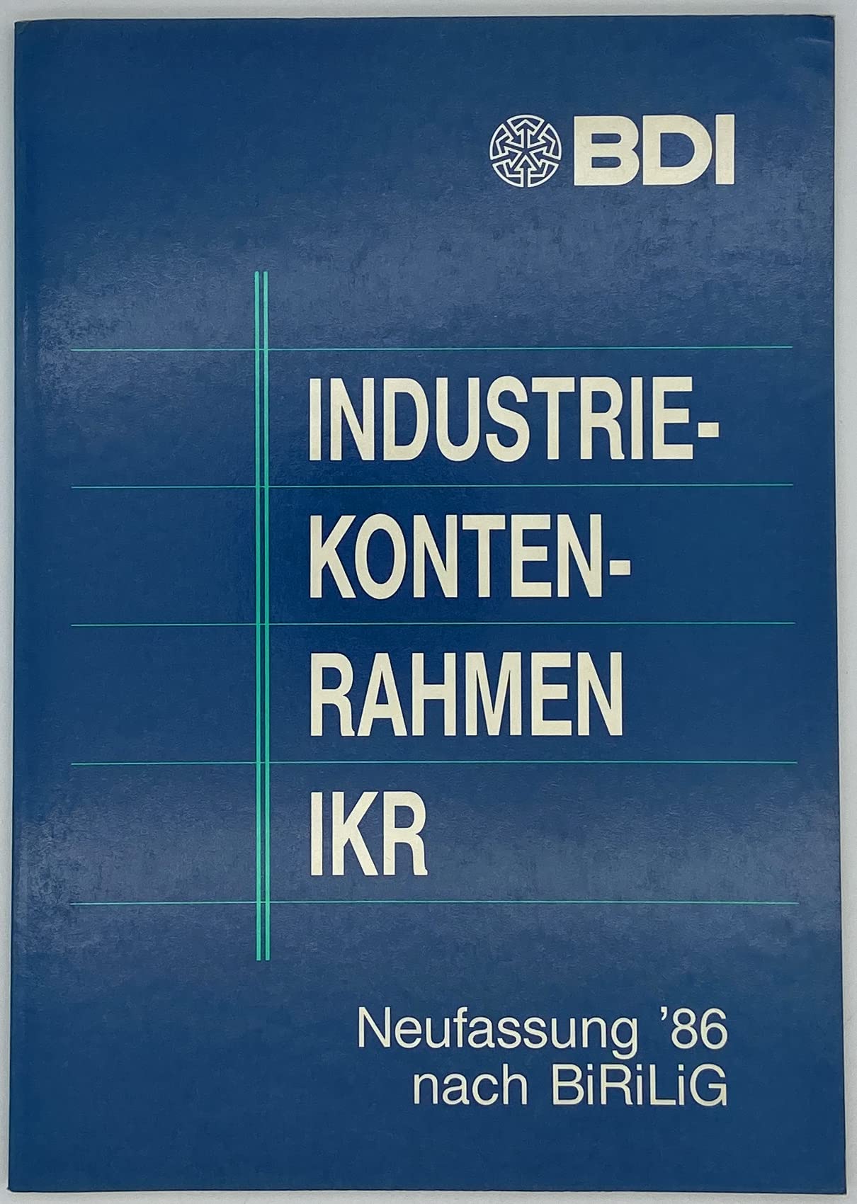 Industrie-Kontenrahmen IRK. Neufassung 1986 in Anpassung an das Bilanzrichtlinien-Gesetz (BiRiLiG) Tiefgliederung Books
