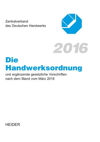 Die Handwerksordnung 2016: und ergänzende gesetzliche Vorschriften nach dem Stand vom März 2016 Law