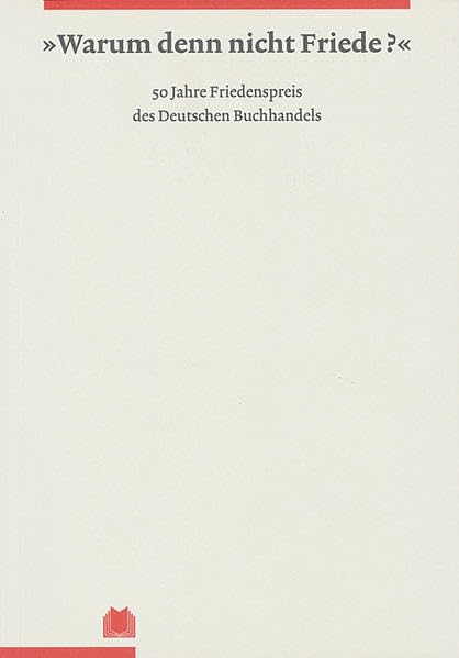 Warum denn nicht Friede?: 50 Jahre Friedenspreis des Deutschen Buchhandels Books