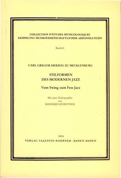 Stilformen des modernen Jazz: Vom Swing zum Free Jazz. Mit einer Diskographie von Manfred Scheffner (Sammlung musikwissenschaftlicher Abhandlungen) Social Sciences