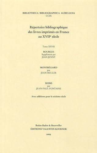 Répertoire bibliographique des livres imprimés en France au XVIIe siècle: Tome 27, Bourges-Montbéliard-Reims Books