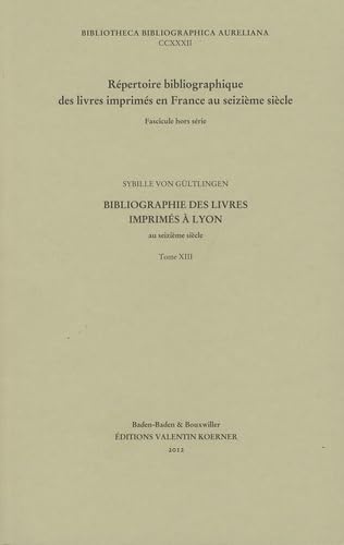 Bibliographie des livres imprimés à Lyon au seizième siècle: Tome 13 Books