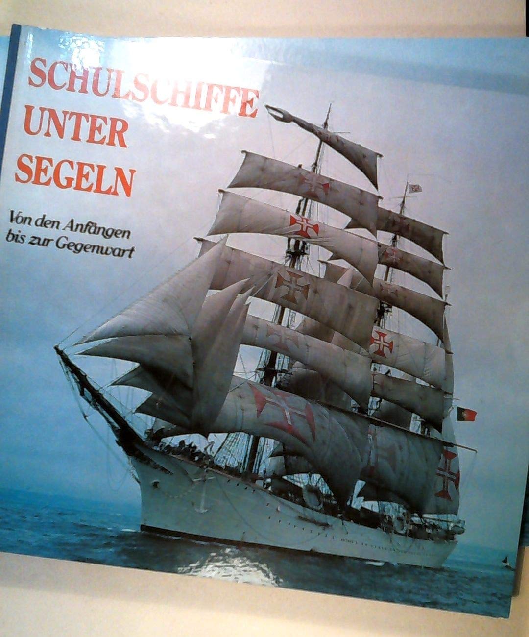 Schulschiffe unter Segeln. Von den Anfängen bis zur Gegenwart Books