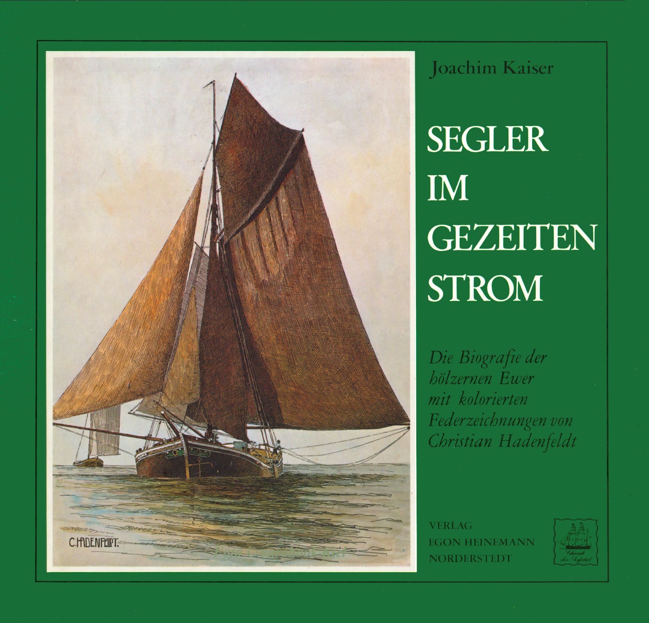 Segler im Gezeitenstrom - Die Biografie der hoelzernen EWER mit kolorierten Federzeichnungen Memories