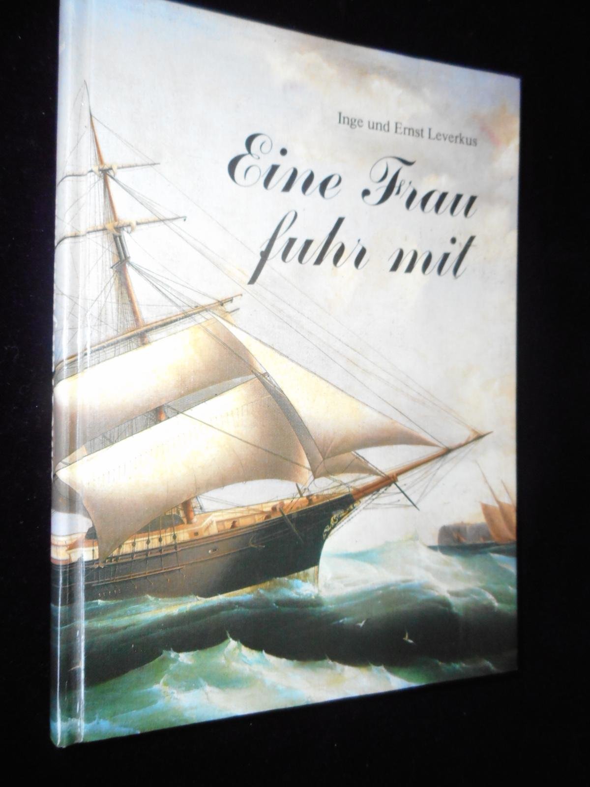 Eine Frau fuhr mit: Die abenteuerlichsten und schönsten Jahre der jungen Kapitänsfrau Mimi Leverkus book