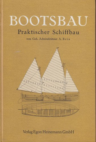 Bootsbau. Praktischer Schiffbau. Reprint nach der 7. Auflage von 1929 Books