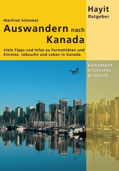 Auswandern nach Kanada: Viele Tipps und Infos zu Visum, Einreise, Jobsuche und Leben in Kanada: Viele Tipps und Infos zu Formalitäten und Einreise, Jobsuche und Leben in Kanada (Hayit Ratgeber) Law